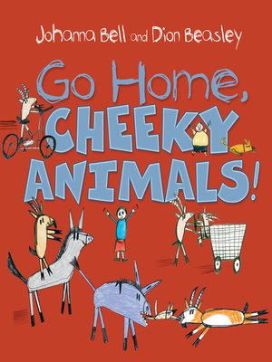 cover image of Go Home, Cheeky Animals!